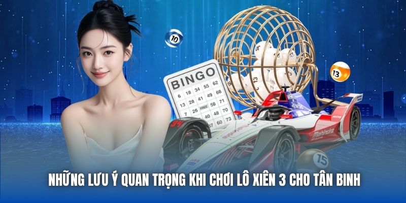 Những lưu ý quan trọng khi chơi lô xiên 3 cho tân binh