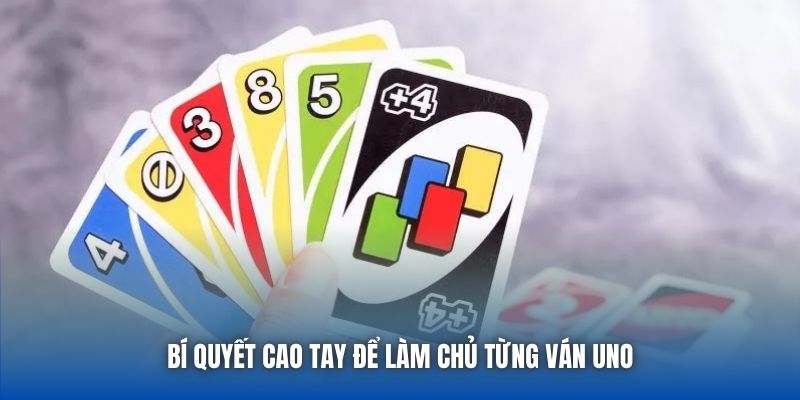 Bí quyết cao tay để làm chủ từng ván Uno